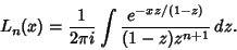 \begin{displaymath}
L_n(x) = {1\over 2\pi i}\int{e^{-xz/(1-z)}\over (1-z)z^{n+1}}\, dz.
\end{displaymath}