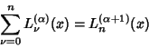 \begin{displaymath}
\sum_{\nu=0}^n L_\nu^{(\alpha)}(x)=L_n^{(\alpha+1)}(x)
\end{displaymath}