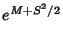 $\displaystyle e^{M+S^2/2}$