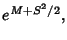 $\displaystyle e^{M+S^2/2},$