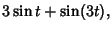 $\displaystyle 3\sin t+\sin(3t),$