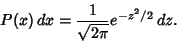 \begin{displaymath}
P(x)\,dx = {1\over\sqrt{2\pi}} e^{-z^2/2}\,dz.
\end{displaymath}