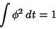 \begin{displaymath}
\int \phi^2\,dt=1
\end{displaymath}