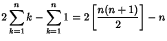 $\displaystyle 2\sum_{k=1}^n k-\sum_{k=1}^n 1 = 2 \left[{n(n+1)\over 2}\right]-n$