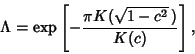 \begin{displaymath}
\Lambda=\mathop{\rm exp}\nolimits \left[{-{\pi K(\sqrt{1-c^2}\,)\over K(c)}}\right],
\end{displaymath}