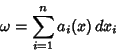 \begin{displaymath}
\omega=\sum_{i=1}^n a_i(x)\,dx_i
\end{displaymath}
