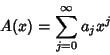 \begin{displaymath}
A(x)=\sum_{j=0}^\infty a_j x^j
\end{displaymath}