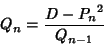 \begin{displaymath}
Q_n={D-{P_n}^2\over Q_{n-1}}
\end{displaymath}