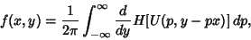 \begin{displaymath}
f(x,y)={1\over 2\pi} \int_{-\infty}^\infty {d\over dy} H[U(p, y-px)]\,dp,
\end{displaymath}