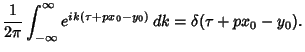 $\displaystyle {1\over 2\pi} \int_{-\infty}^\infty e^{ik(\tau+px_0-y_0)}\,dk =\delta(\tau+px_0-y_0).$