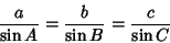\begin{displaymath}
{a\over\sin A}={b\over\sin B}={c\over\sin C}
\end{displaymath}