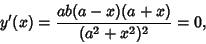 \begin{displaymath}
y'(x)={ab(a-x)(a+x)\over(a^2+x^2)^2}=0,
\end{displaymath}