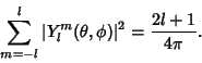 \begin{displaymath}
\sum_{m=-l}^l \vert Y_l^m(\theta,\phi)\vert^2 = {2l+1\over 4\pi}.
\end{displaymath}
