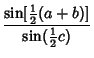 $\displaystyle {\sin[{\textstyle{1\over 2}}(a+b)]\over\sin({\textstyle{1\over 2}}c)}$