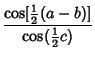$\displaystyle {\cos[{\textstyle{1\over 2}}(a-b)]\over\cos({\textstyle{1\over 2}}c)}$