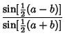 $\displaystyle {\sin[{\textstyle{1\over 2}}(a-b)]\over\sin[{\textstyle{1\over 2}}(a+b)]}$