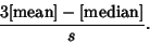 \begin{displaymath}
{3[{\rm mean}]-[{\rm median}]\over s}.
\end{displaymath}