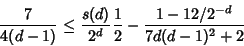 \begin{displaymath}
{7\over 4(d-1)}\leq {s(d)\over 2^d} {1\over 2}-{1-12/2^{-d}\over 7d(d-1)^2+2}
\end{displaymath}