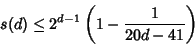 \begin{displaymath}
s(d)\leq 2^{d-1}\left({1-{1\over 20d-41}}\right)
\end{displaymath}