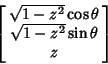 \begin{displaymath}
\left[{\matrix{\sqrt{1-z^2}\cos\theta\cr \sqrt{1-z^2}\sin\theta\cr z\cr}}\right]
\end{displaymath}