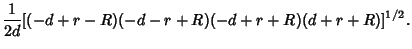 $\displaystyle {1\over 2d}[(-d + r - R)(-d - r + R)(-d + r + R)(d + r + R)]^{1/2}.$
