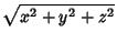 $\displaystyle \sqrt{x^2+y^2+z^2}$