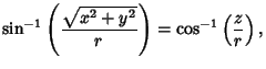 $\displaystyle \sin^{-1}\left({\sqrt{x^2+y^2}\over r}\right)= \cos^{-1}\left({z\over r}\right),$