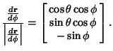 $\displaystyle {{d{\bf r}\over d\phi}\over \left\vert{d{\bf r}\over d\phi }\righ...
...ray}{c}\cos\theta\cos\phi\\  \sin\theta\cos\phi\\  -\sin\phi\end{array}\right].$
