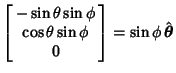 $\displaystyle \left[\begin{array}{c}-\sin\theta\sin\phi\\  \cos\theta\sin\phi\\  0\end{array}\right] =\sin\phi\,\hat{\boldsymbol{\theta}}$