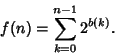 \begin{displaymath}
f(n)=\sum_{k=0}^{n-1} 2^{b(k)}.
\end{displaymath}