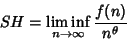\begin{displaymath}
SH=\liminf_{n\to\infty} {f(n)\over n^\theta}
\end{displaymath}