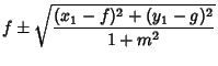 $\displaystyle f\pm\sqrt{(x_1-f)^2+(y_1-g)^2\over 1+m^2}$