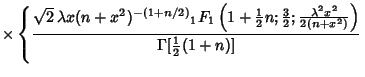 $\displaystyle \times \left\{{\sqrt{2}\,\lambda x(n+x^2)^{-(1+n/2)} {}_1F_1\left...
...a^2 x^2\over 2(n+x^2)}}\right)\over
\Gamma[{\textstyle{1\over 2}}(1+n)]}\right.$
