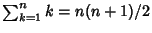 $\sum_{k=1}^n k=n(n+1)/2$
