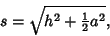 \begin{displaymath}
s=\sqrt{h^2+{\textstyle{1\over 2}}a^2},
\end{displaymath}