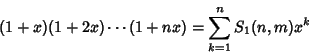 \begin{displaymath}
(1+x)(1+2x)\cdots(1+nx) = \sum_{k=1}^n S_1(n,m) x^k
\end{displaymath}