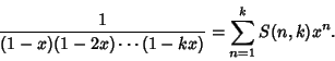 \begin{displaymath}
{1\over(1-x)(1-2x)\cdots(1-kx)}=\sum_{n=1}^k S(n,k) x^n.
\end{displaymath}