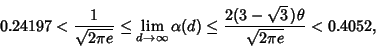 \begin{displaymath}
0.24197<{1\over\sqrt{2\pi e}}\leq \lim_{d\to\infty} \alpha(d)\leq {2(3-\sqrt{3}\,)\theta\over \sqrt{2\pi e}}<0.4052,
\end{displaymath}
