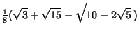 $\displaystyle {\textstyle{1\over 8}}(\sqrt{3}+\sqrt{15}-\sqrt{10-2\sqrt{5}}\,)$