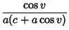 $\displaystyle {\cos v\over a(c+a\cos v)}$