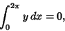 \begin{displaymath}
\int_0^{2\pi} y\,dx=0,
\end{displaymath}