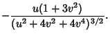 $\displaystyle -{u(1+3v^2)\over(u^2+4v^2+4v^4)^{3/2}}.$