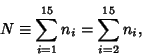 \begin{displaymath}
N\equiv\sum_{i=1}^{15} n_i = \sum_{i=2}^{15} n_i,
\end{displaymath}