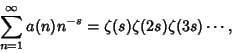 \begin{displaymath}
\sum_{n=1}^\infty a(n)n^{-s}=\zeta(s)\zeta(2s)\zeta(3s)\cdots,
\end{displaymath}