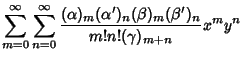 $\displaystyle \sum_{m=0}^\infty\sum_{n=0}^\infty
{(\alpha)_m(\alpha')_n(\beta)_m(\beta')_n\over m!n!(\gamma)_{m+n}} x^my^n$