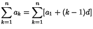 $\displaystyle \sum_{k=1}^n a_k =\sum_{k=1}^n [a_1+(k-1)d]$