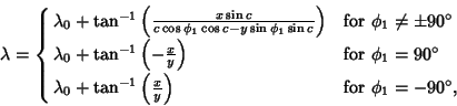 \begin{displaymath}
\lambda=\cases{
\lambda_0+\tan^{-1}\left({x\sin c\over c\co...
...+\tan^{-1}\left({x\over y}\right)& for $\phi_1=-90^\circ$,\cr}
\end{displaymath}