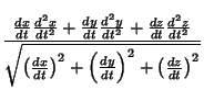 $\displaystyle {{dx\over dt}{d^2x\over dt^2}+{dy\over dt}{d^2y\over dt^2}+{dz\ov...
...{dx\over dt}\right)^2+\left({dy\over dt}\right)^2+\left({dz\over dt}\right)^2}}$