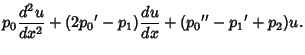 $\displaystyle p_0 {d^2 u\over dx^2} +(2{p_0}'-p_1) {du\over dx} + ({p_0}''-{p_1}'+p_2)u.$