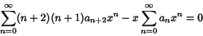 \begin{displaymath}
\sum_{n=0}^\infty (n+2)(n+1) a_{n+2} x^n - x \sum_{n=0}^\infty a_n x^n = 0
\end{displaymath}